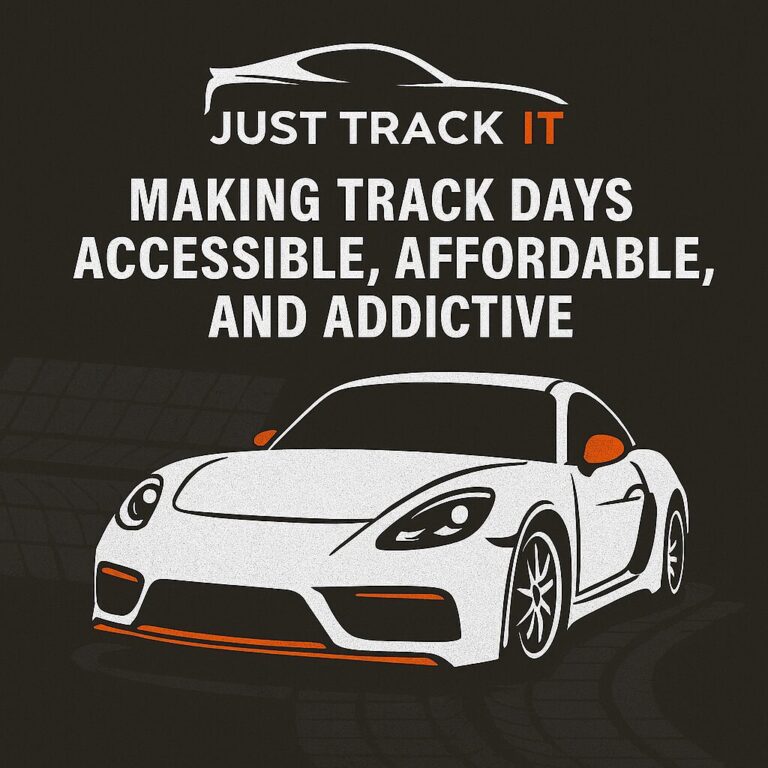 Just Track It: Making Track Days Accessible, Affordable, and Addictive