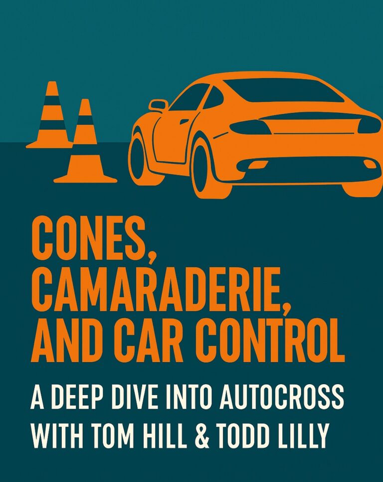 Cones, Camaraderie, and Car Control: A Deep Dive into Autocross with Tom Hill and Todd Lilly