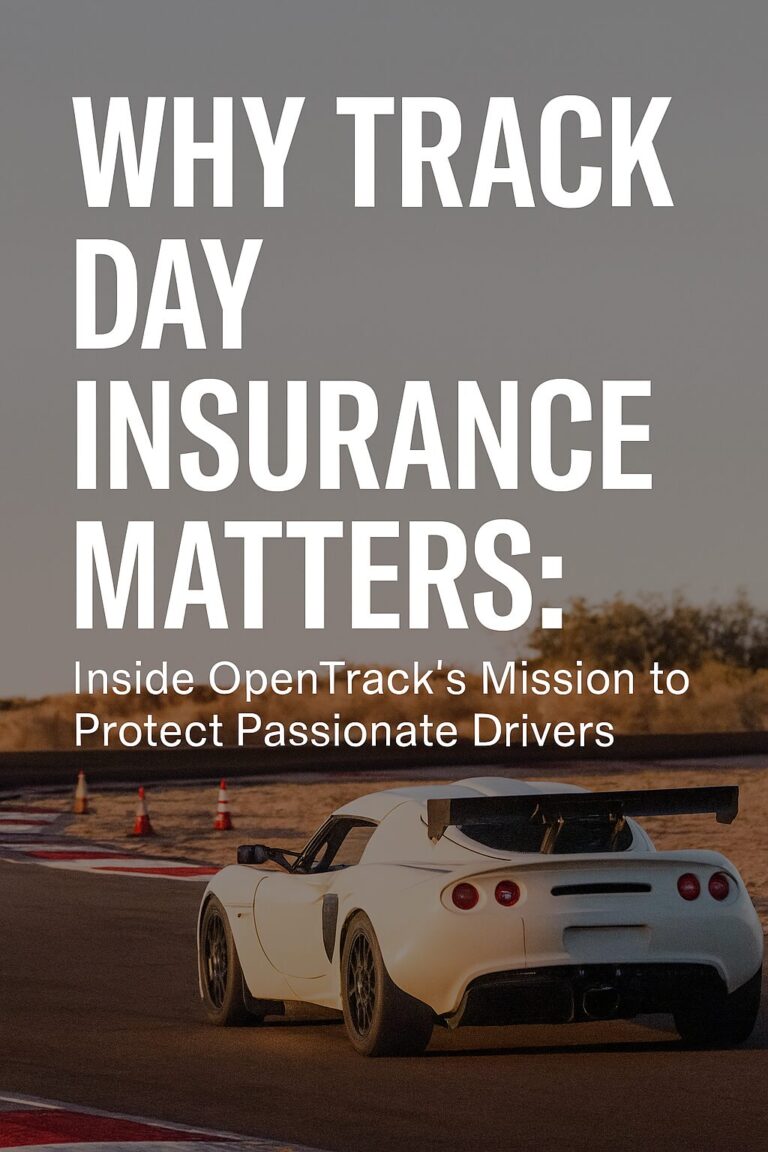 Why Track Day Insurance Matters: Inside OpenTrack’s Mission to Protect Passionate Drivers