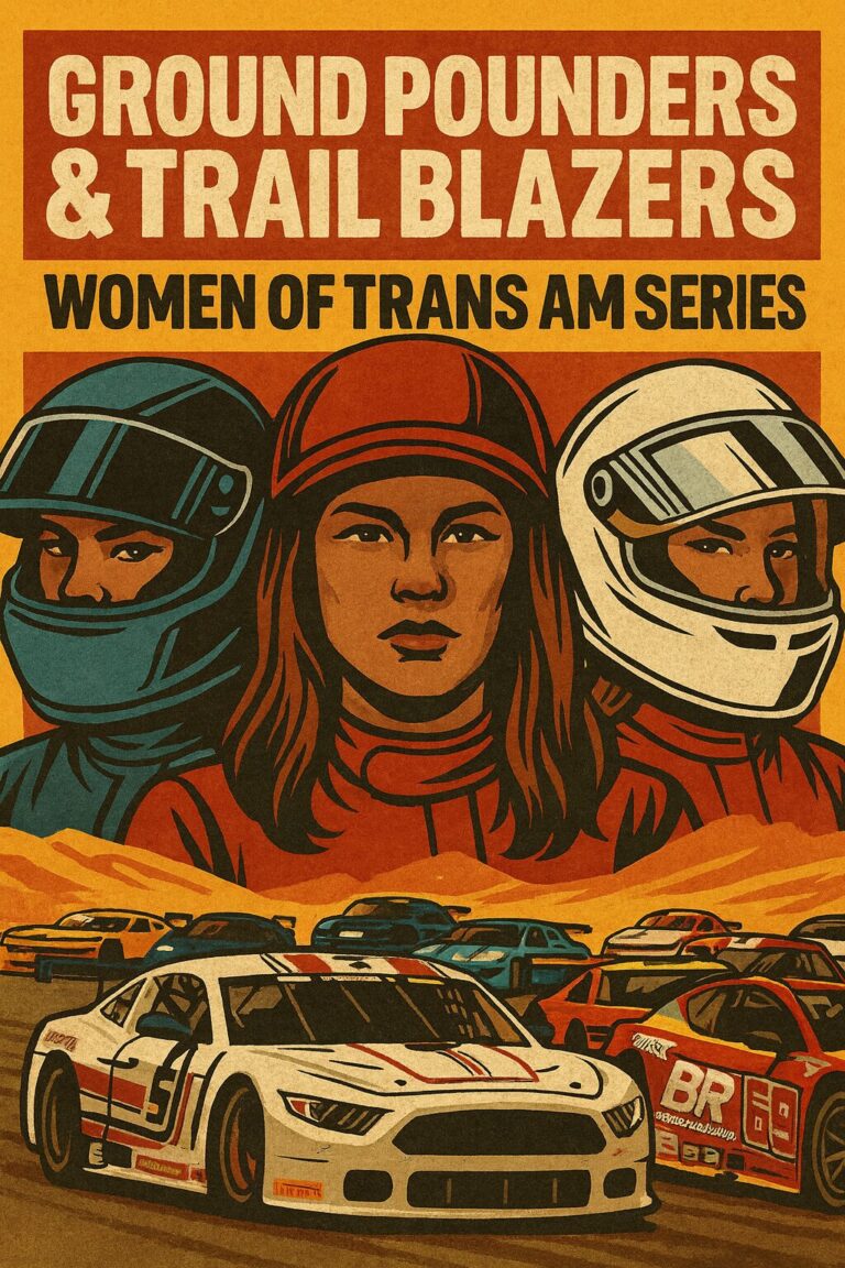 Ground Pounders & Trailblazers: Women of Trans Am Racing Reflect, Inspire, and Drive Forward